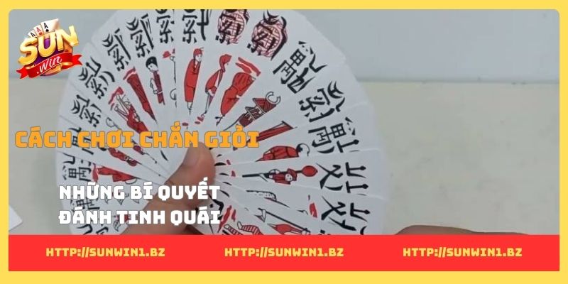 7 cách chơi chắn giỏi và những bí quyết đánh tinh quái