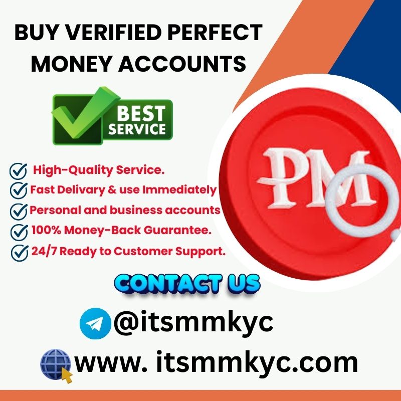Reliable Verified Perfect Money Accounts - Best in this time