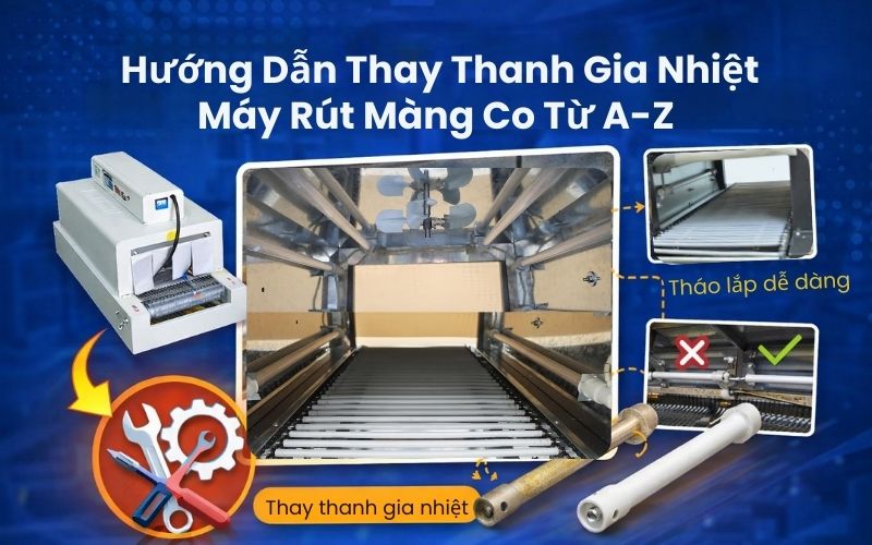 Hướng dẫn thay thanh gia nhiệt máy rút màng co từ A-Z cho...