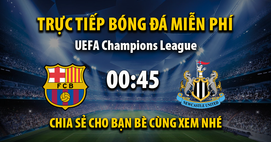 Link trực tiếp Barcelona vs Newcastle United 00:45 ngày 19/03/2026 - Akhansemi.com