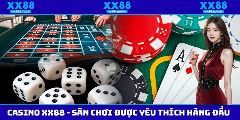 Casino XX88 - Sân Chơi Đổi Thưởng Được Yêu Thích Hàng Đầu