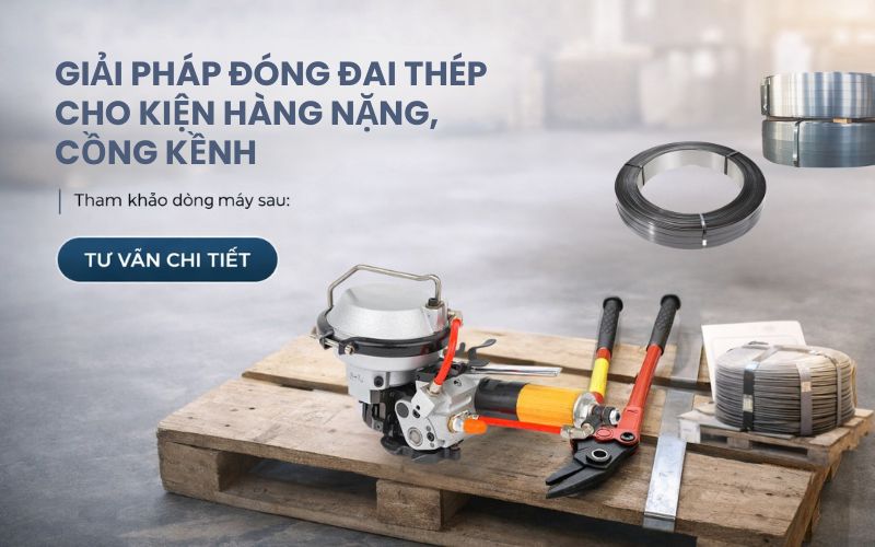 Giải pháp đóng đai thép cho kiện hàng nặng, cồng...