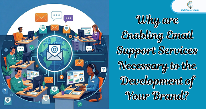 Why are Enabling Email Support Services Necessary to the Development of Your Brand?