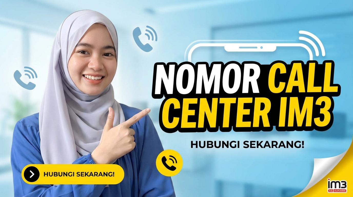 Nomor Call Center IM3 Indosat (24 Jam) Ini Yang Paling Baru