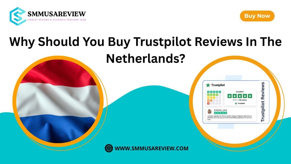 Why Should You Buy Trustpilot Reviews in the Netherlands? - SMMUSAREVIEW