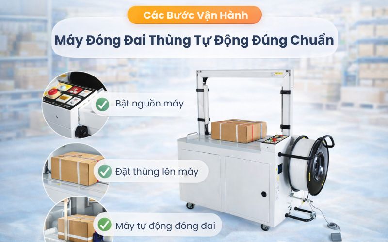 Các bước vận hành máy đóng đai thùng tự động đúng...