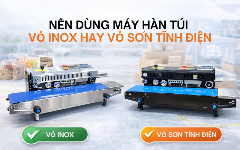 Nên dùng máy hàn túi vỏ inox hay vỏ sơn tĩnh...