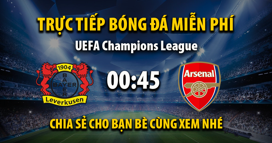 Xem trực tiếp Bayer Leverkusen vs Arsenal vào lúc 00:45, ngày 12/03/2026 - Vaoroivf.cc