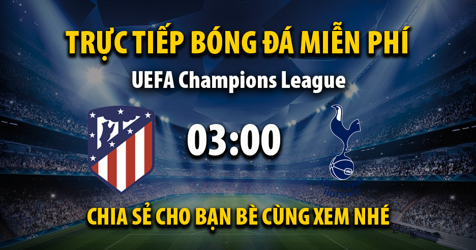 Link trực tiếp Atletico Madrid vs Tottenham 03:00, ngày 11/03 - Xoilac365.tv