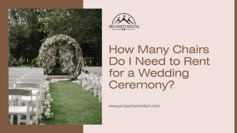 How Many Chairs Do I Need to Rent for a Wedding Ceremony