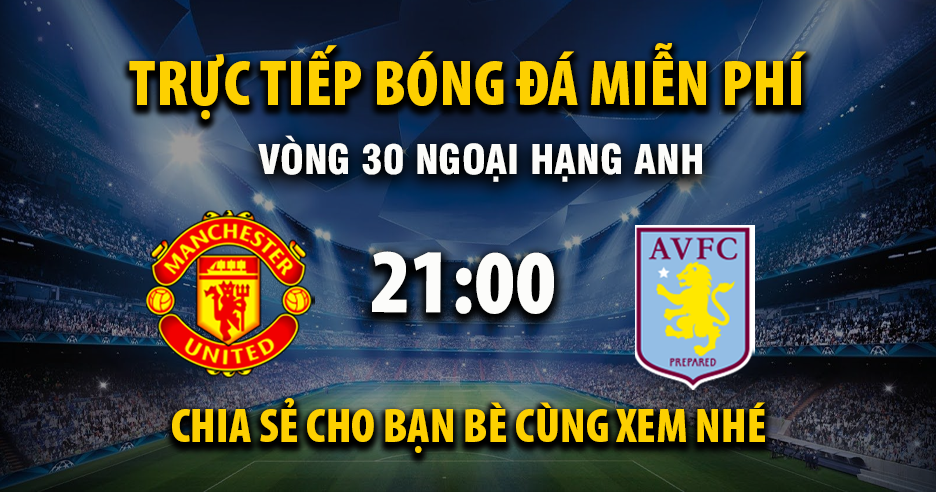 Link trực tiếp Manchester United vs Aston Villa 21:00, ngày 15/03 - Xoilac365.tv
