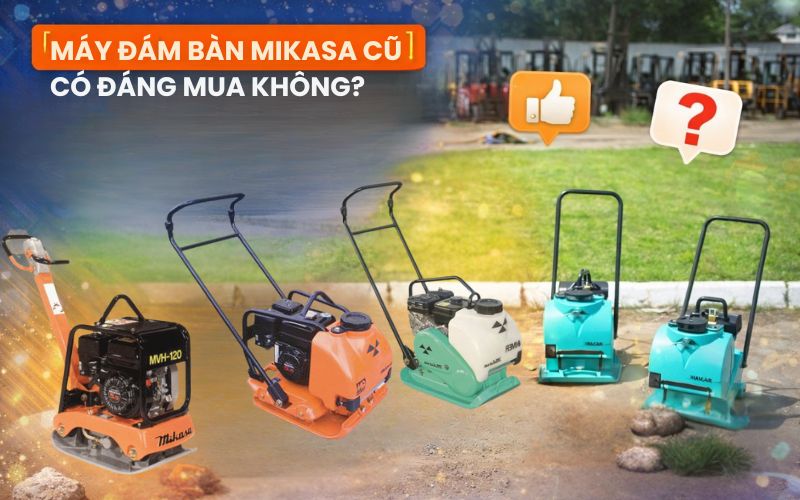 Máy đầm bàn Mikasa cũ có đáng mua không? Đánh giá chi tiết