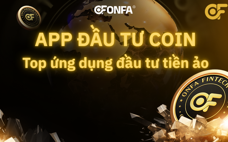 App Đầu Tư Coin – Top Ứng Dụng Đầu Tư Tiền Ảo Uy Tín 2026