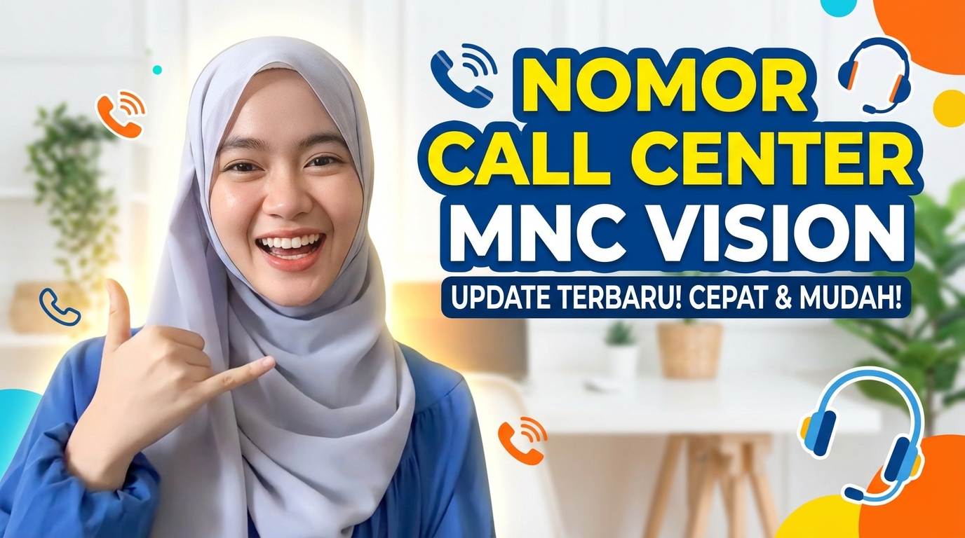 Nomor Call Center MNC Vision (24 Jam) Hubungi Yang Ini.