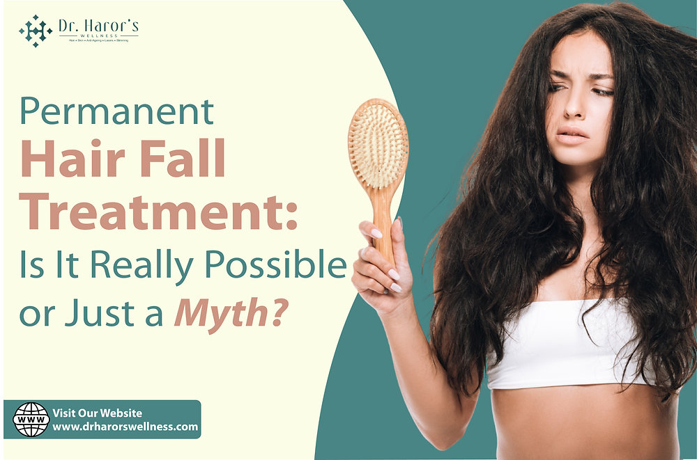Permanent Hair Fall Treatment: Is It Really Possible or Just a Myth?