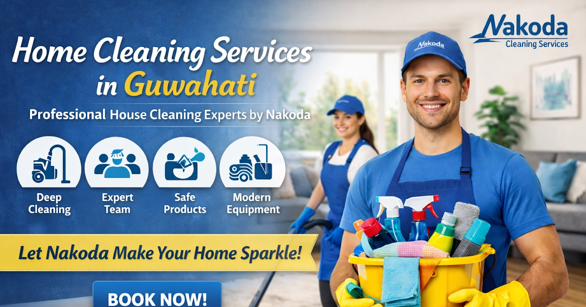 Best Home Cleaning Services in Guwahati – Professional Cleaning by Nakoda