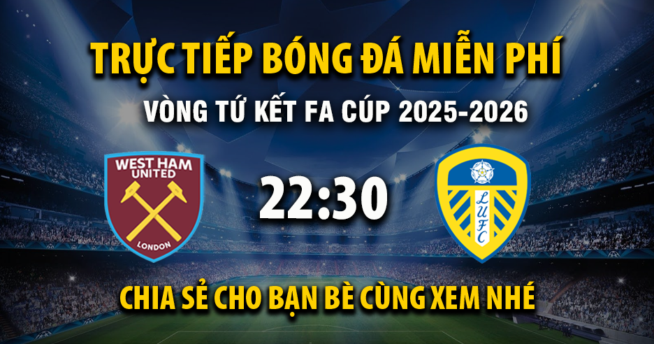 Xem trực tiếp West Ham vs Leeds United vào lúc 22:30, ngày 05/04/2026 - Vaoroivo.cc