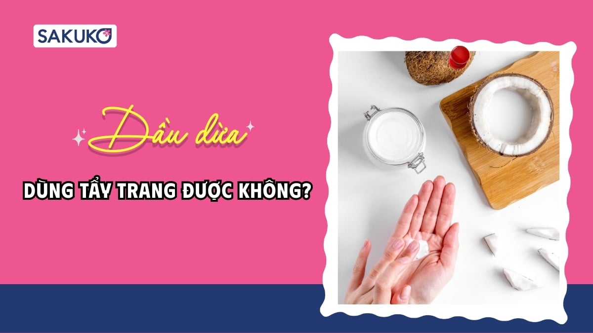 Dùng dầu dừa tẩy trang được không? Cách dùng hiệu quả