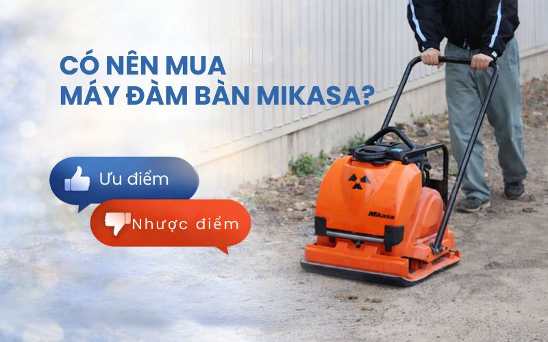 Có nên mua máy đầm bàn Mikasa cũ? Ưu nhược điểm