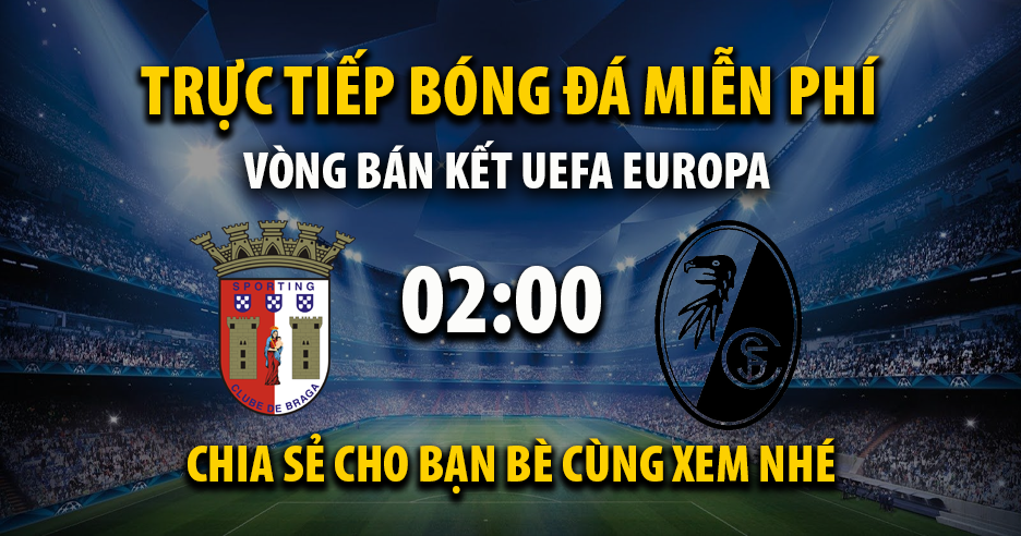 Link trực tiếp Sporting Braga vs SC Freiburg 02:00, ngày 01/05 - Xoilac365.tv