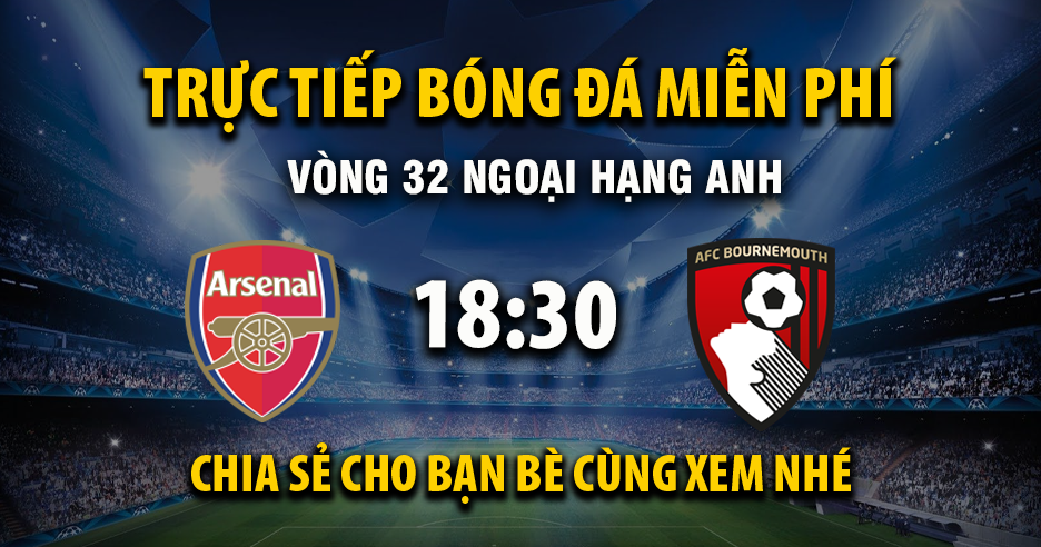 Xem trực tiếp Arsenal vs AFC Bournemouth vào lúc 18:30, ngày 11/04/2026 - Vaoroivo.cc