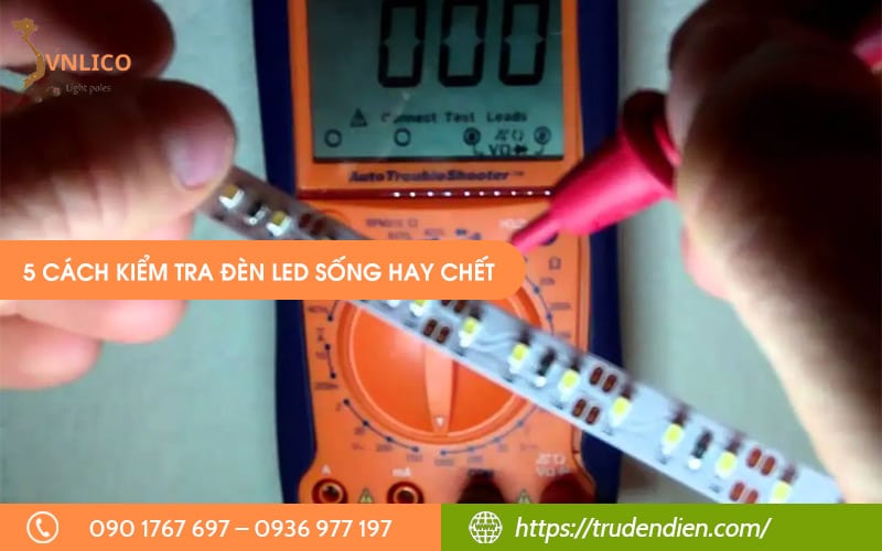 5 Cách Kiểm Tra Đèn LED Sống Hay Chết Chuẩn Xác Tại Nhà