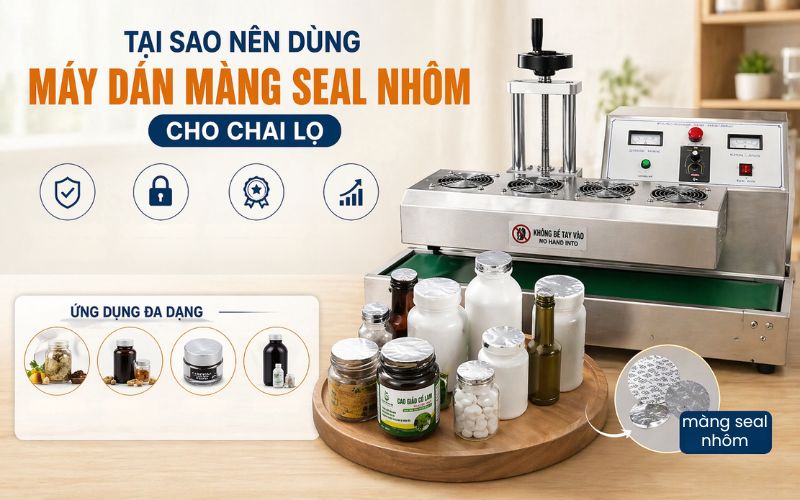 Tại sao nên dùng máy dán màng seal nhôm cho chai...