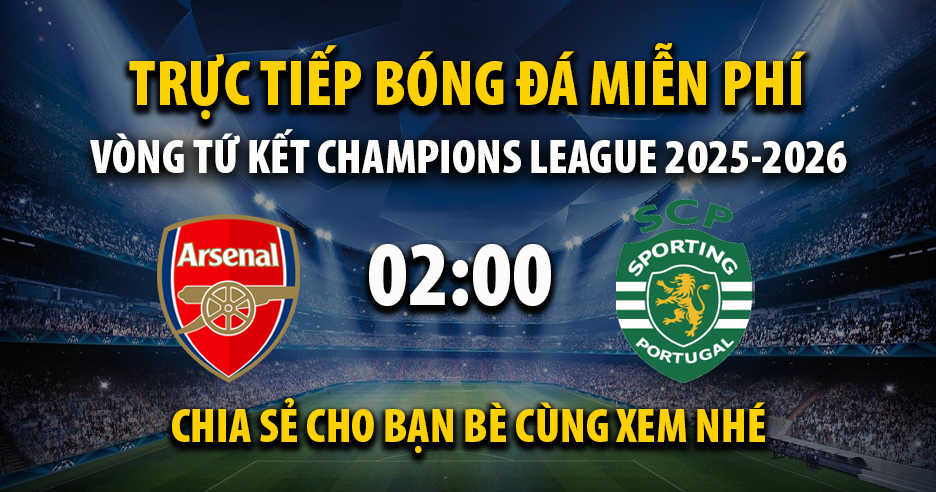 Xem trực tiếp Arsenal vs Sporting CP vào lúc 02:00, ngày 16/04/2026 - Vaoroih.cc