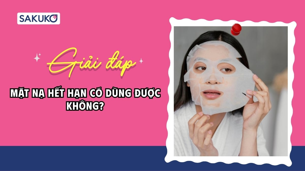 Mặt nạ hết hạn có dùng được không? Cách bảo quản đúng chuẩn