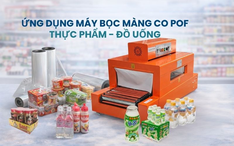 Ứng dụng máy bọc màng co POF trong ngành thực...