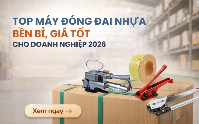 Top máy đóng đai nhựa cầm tay bền, giá tốt cho doanh nghiệp...