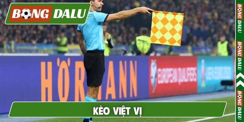 Kèo việt vị là gì? Bí mật chinh phục để lợi nhuận bền vững