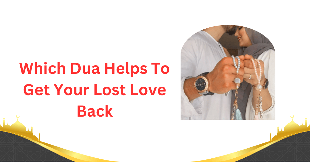 Which Dua Helps To Get Your Lost Love Back - Ahuja Solution
