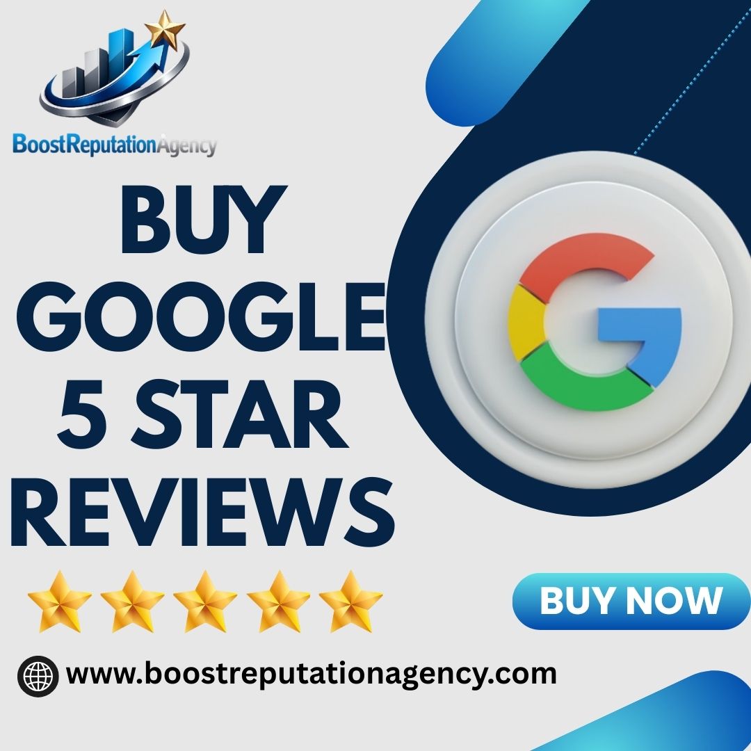 Buy Google 5 Star Reviews - BoostReputationAgency