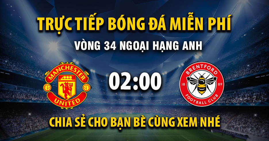 Xem trực tiếp Manchester United vs Brentford vào lúc 02:00, ngày 28/04/2026 - Vaoroih.cc