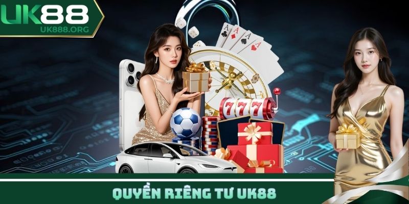 Quyền Riêng Tư UK88 - Đảm Bảo Lợi Ích Tối Ưu Cho Hội Viên