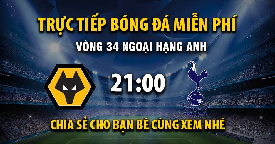 Xem trực tiếp Wolverhampton vs Tottenham vào lúc 21:00, ngày 25/04/2026 - Vaoroih.cc