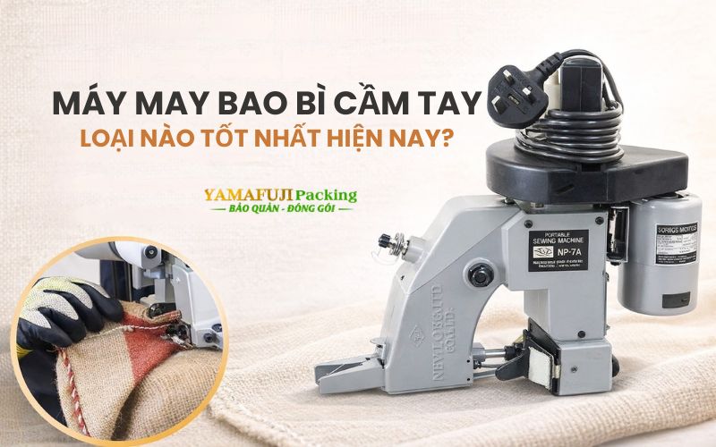 Máy may bao bì cầm tay loại nào tốt nhất hiện nay? Review...