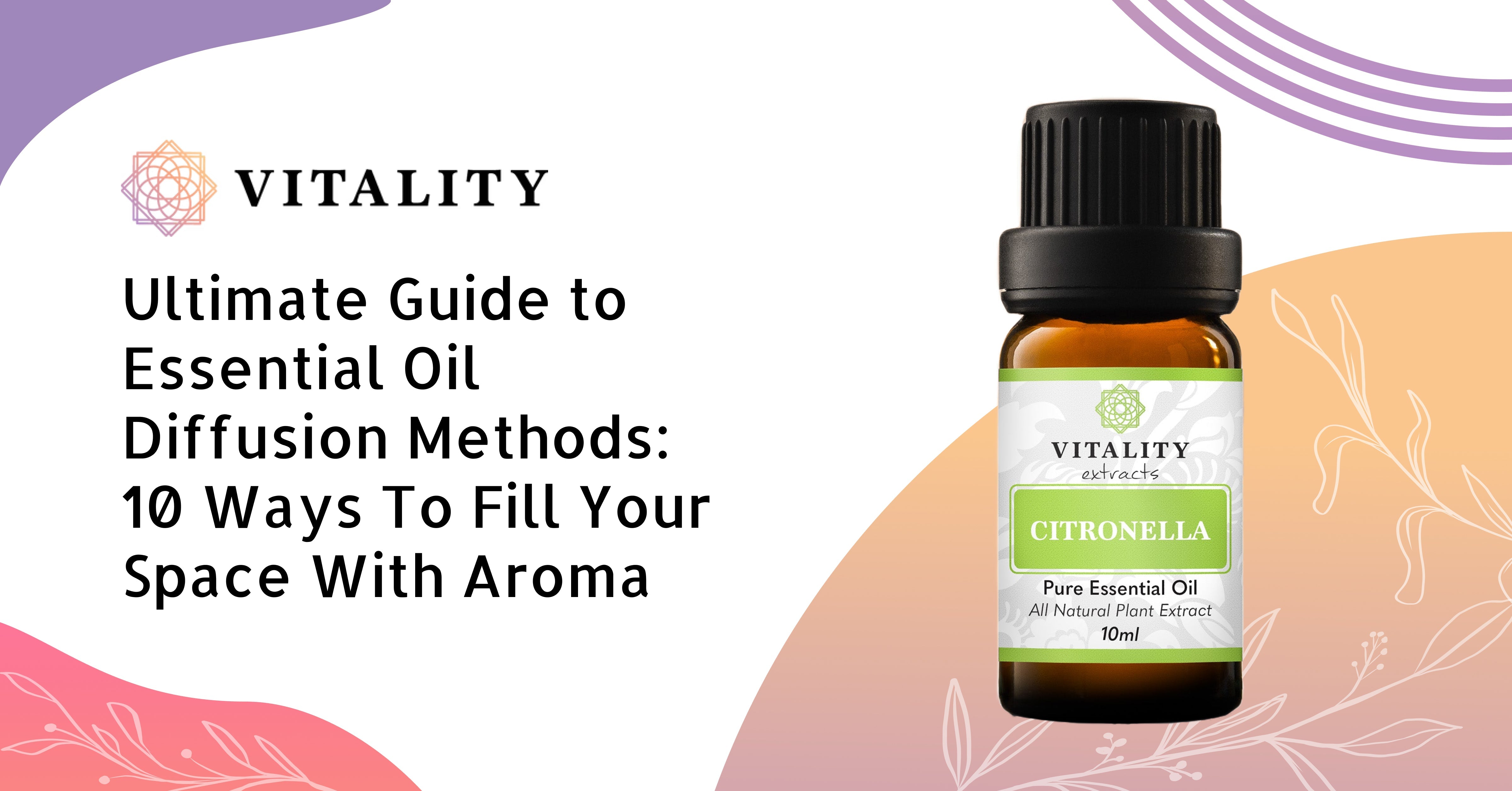 Ultimate Guide to Essential Oil Diffusion Methods: 10 Ways To Fill You