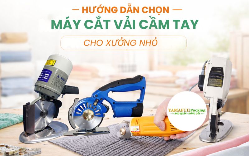 Hướng dẫn chọn máy cắt vải cầm tay phù hợp xưởng...