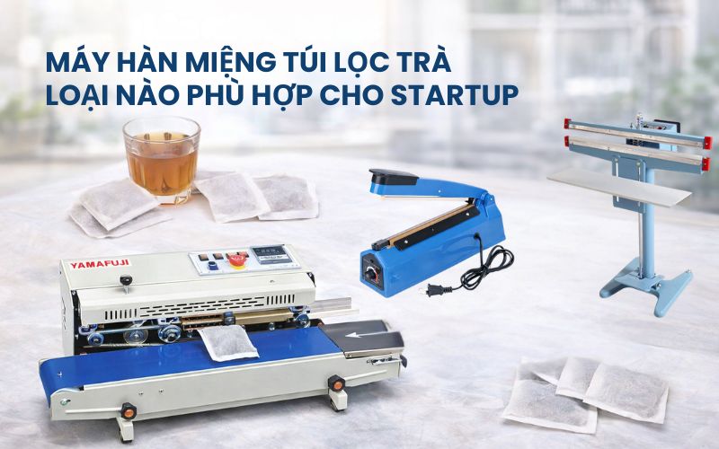 Máy hàn miệng túi lọc trà loại nào phù hợp cho...