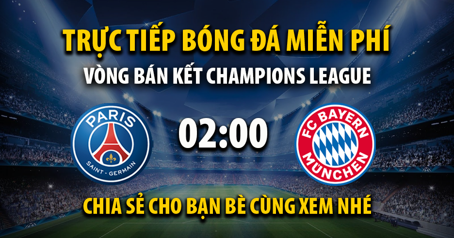 Link trực tiếp PSG vs Bayern Munich 02:00, ngày 29/04 - Xoilac365.tv
