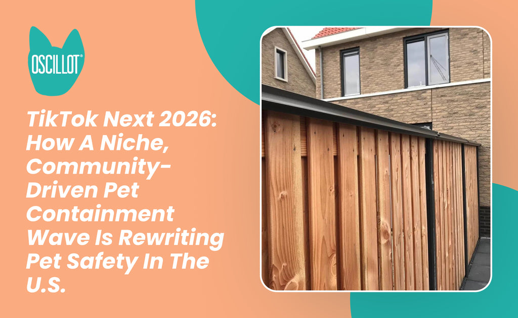 TikTok Next 2026: How A Niche, Community-Driven Pet Containment Wave I – Cat-Proof Fence Rollers | Oscillot® North America