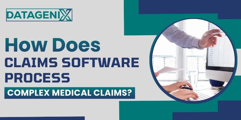 How Does Claims Software Process Complex Medical Claims?
