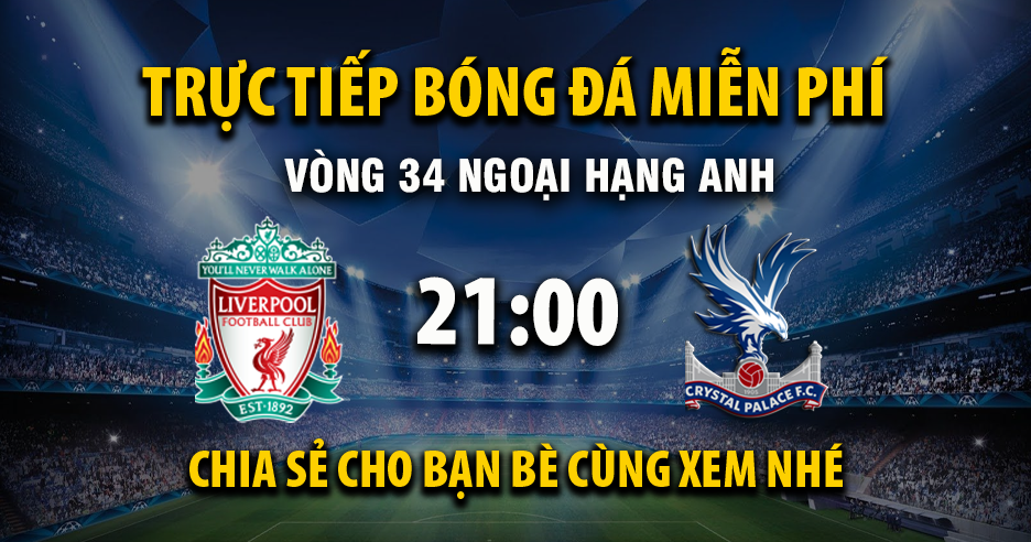 Xem trực tiếp Liverpool vs Crystal Palace vào lúc 21:00, ngày 25/04/2026 - Vaoroih.cc
