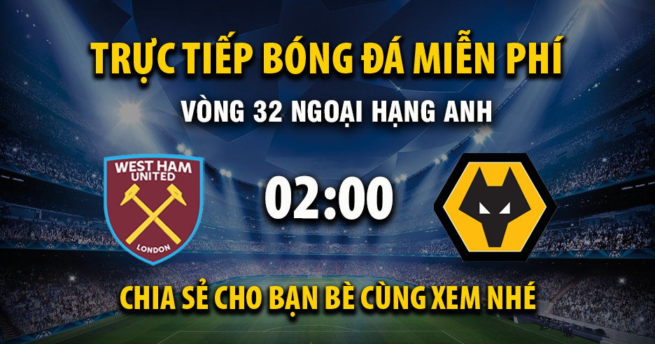 Xem trực tiếp West Ham vs Wolverhampton vào lúc 02:00, ngày 11/04/2026 - Vaoroivo.cc