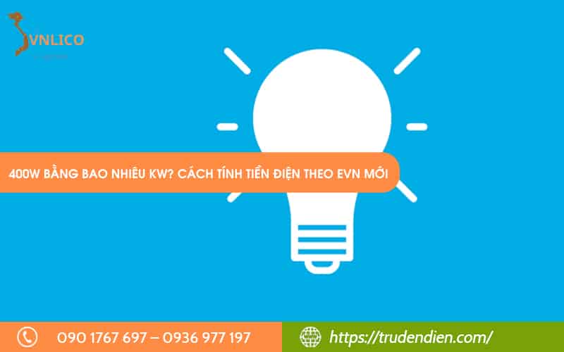 400W Bằng Bao Nhiêu KW? Cách Tính Tiền Điện Theo EVN Mới