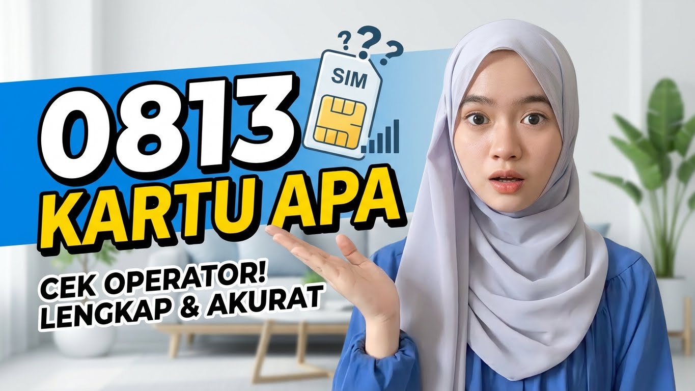 0813 Kartu Apa di Indonesia? Ini Operator Aslinya