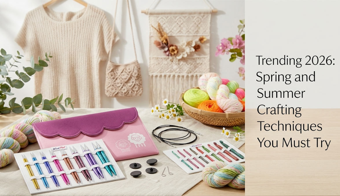Spring & Summer Crafting Trends 2026 | Knit, Crochet Ideas - KnitPro
