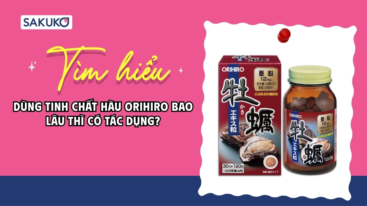 Dùng tinh chất hàu Orihiro bao lâu thì có thì có tác dụng